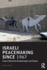 Israeli Peacemaking Since 1967 : Factors Behind the Breakthroughs and Failures - Book