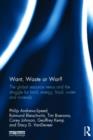 Want, Waste or War? : The Global Resource Nexus and the Struggle for Land, Energy, Food, Water and Minerals - Book