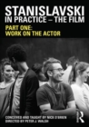 Stanislavski in Practice - The Film : Part One: Work on the actor - Book