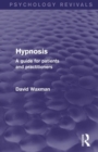 Hypnosis (Psychology Revivals) : A Guide for Patients and Practitioners - Book