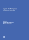 Age in the Workplace : Challenges and Opportunities - Book