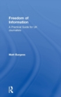 Freedom of Information : A Practical Guide for UK Journalists - Book