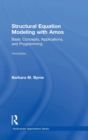 Structural Equation Modeling With AMOS : Basic Concepts, Applications, and Programming, Third Edition - Book