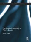 The Political Economy of Putin's Russia - Book
