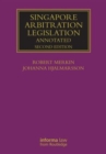 Singapore Arbitration Legislation : Annotated - Book