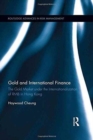 Gold and International Finance : The Gold Market under the Internationalization of RMB in Hong Kong - Book