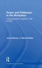 Power and Politeness in the Workplace : A Sociolinguistic Analysis of Talk at Work - Book