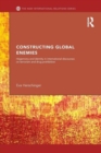 Constructing Global Enemies : Hegemony and Identity in International Discourses on Terrorism and Drug Prohibition - Book