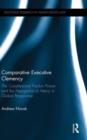Comparative Executive Clemency : The Constitutional Pardon Power and the Prerogative of Mercy in Global Perspective - Book