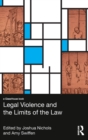 Legal Violence and the Limits of the Law - Book