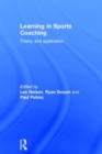 Learning in Sports Coaching : Theory and Application - Book
