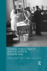 Science, Public Health and the State in Modern Asia - Book