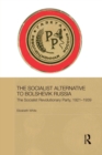 The Socialist Alternative to Bolshevik Russia : The Socialist Revolutionary Party, 1921-39 - Book