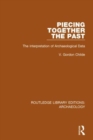 Piecing Together the Past : The Interpretation of Archaeological Data - Book