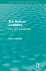 The Haitian Economy (Routledge Revivals) : Man, Land and Markets - Book