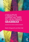 Creative Approaches to Teaching Grammar : Developing your students as writers and readers - Book