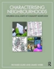 Characterising Neighbourhoods : Exploring Local Assets of Community Significance - Book