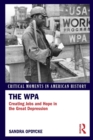 The WPA : Creating Jobs and Hope in the Great Depression - Book