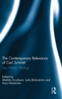 The Contemporary Relevance of Carl Schmitt : Law, Politics, Theology - Book