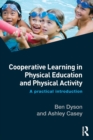 Cooperative Learning in Physical Education and Physical Activity : A Practical Introduction - Book