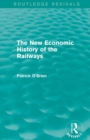 The New Economic History of the Railways (Routledge Revivals) - Book