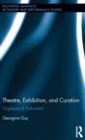 Theatre, Exhibition, and Curation : Displayed & Performed - Book