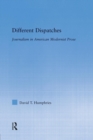 Different Dispatches : Journalism in American Modernist Prose - Book