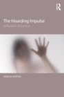 The Hoarding Impulse : Suffocation of the Soul - Book