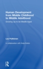 Human Development from Middle Childhood to Middle Adulthood : Growing Up to be Middle-Aged - Book
