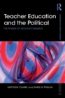 Teacher Education and the Political : The power of negative thinking - Book