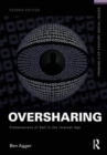 Oversharing:  Presentations of Self in the Internet Age - Book