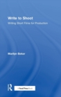 Write to Shoot : Writing Short Films for Production - Book
