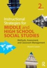 Instructional Strategies for Middle and High School Social Studies : Methods, Assessment, and Classroom Management - Book