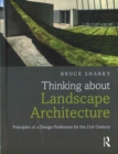 Thinking about Landscape Architecture : Principles of a Design Profession for the 21st Century - Book