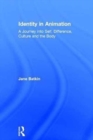 Identity in Animation : A Journey into Self, Difference, Culture and the Body - Book