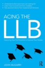 Acing the LLB : Capturing Your Full Potential to Improve Your Grades - Book