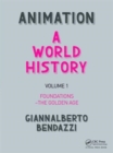 Animation: A World History : Volume I: Foundations - The Golden Age - Book