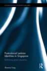 Postcolonial Lesbian Identities in Singapore : Re-thinking global sexualities - Book