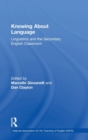 Knowing About Language : Linguistics and the secondary English classroom - Book