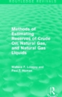 Methods of Estimating Reserves of Crude Oil, Natural Gas, and Natural Gas Liquids (Routledge Revivals) - Book