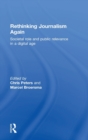 Rethinking Journalism Again : Societal role and public relevance in a digital age - Book