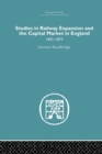 Studies in Railway Expansion and the Capital Market in England : 1825-1873 - Book