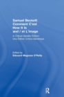 Samuel Beckett Comment C'est How It Is And / et L'image : A Critical-Genetic Edition Une Edition Critic-Genetique - Book