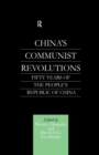China's Communist Revolutions : Fifty Years of The People's Republic of China - Book