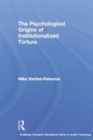 The Psychological Origins of Institutionalized Torture - Book