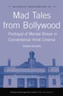 Mad Tales from Bollywood : Portrayal of Mental Illness in Conventional Hindi Cinema - Book