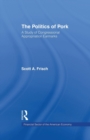 The Politics of Pork : A Study of Congressional Appropriations Earmarks - Book