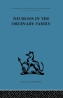 Neurosis in the Ordinary Family : A psychiatric survey - Book