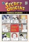The Secret Origins of Comics Studies - Book