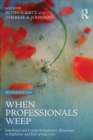 When Professionals Weep : Emotional and Countertransference Responses in Palliative and End-of-Life Care - Book